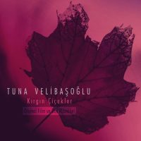 Tuna Velibaşoğlu Kırgın Çiçekler (Orjinal Dizi ve Film Müzikleri)