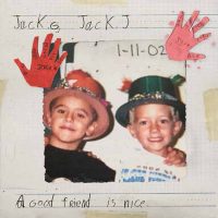 Jack & Jack A Good Friend Is Nice