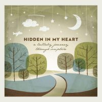 Scripture Lullabies: Hidden in My Heart (A Lullaby Journey Through Scripture)