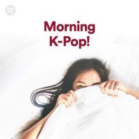 Morning K-Pop! (Playlist)