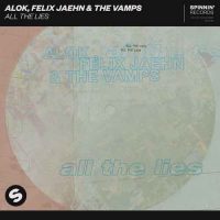 Alok, Felix Jaehn, The Vamps All The Lies