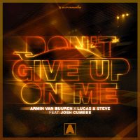 Armin van Buuren, Lucas & Steve, Josh Cumbee Don't Give Up On Me