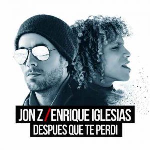 Jon Z, Enrique Iglesias DESPUES QUE TE PERDI