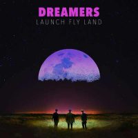 Dreamers LAUNCH FLY LAND