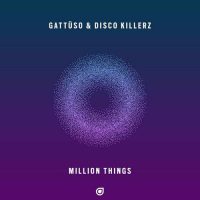 Gattuso, Disco Killerz Million Things