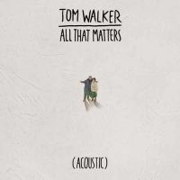 Tom Walker All That Matters Acoustic
