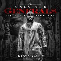 Kevin Gates Only The Generals Gon Understand