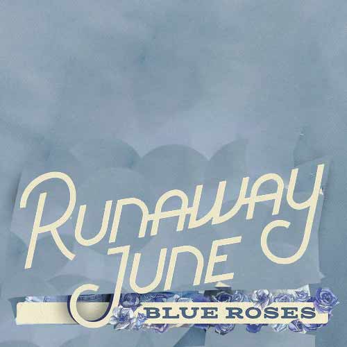Runaway June Blue Roses