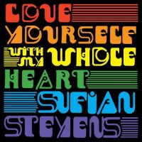 Sufjan Stevens Love Yourself / With My Whole Heart