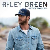 Riley Green Different 'Round Here