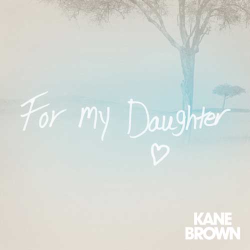 Kane Brown For My Daughter