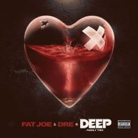 Fat Joe, Dre Deep