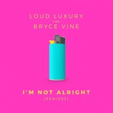 Loud Luxury, Bryce Vine I'm Not Alright
