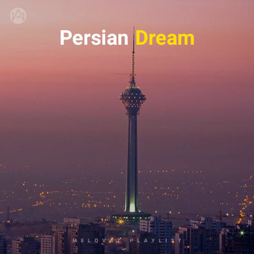 Persian Dream (Playlist By MELOVAZ.NET)