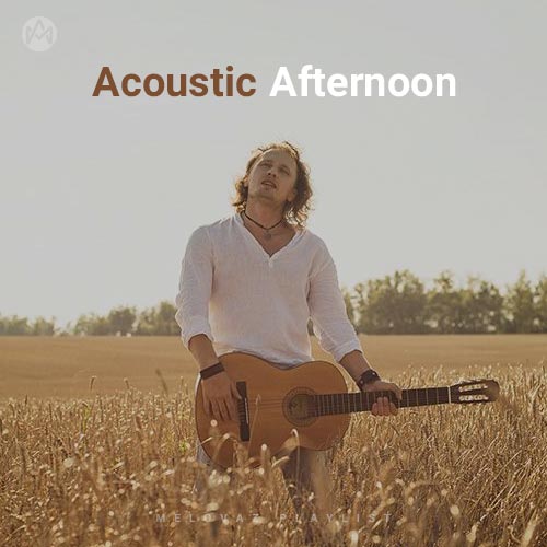 Acoustic Afternoon (Playlist By MELOVAZ.NET)