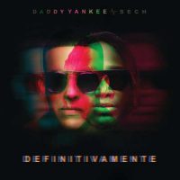 Daddy Yankee, Sech Definitivamente