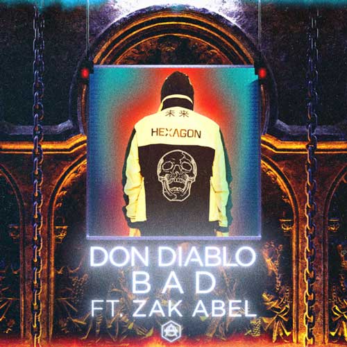 Don Diablo, Zak Abel Bad