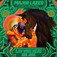 Major Lazer, Marcus Mumford Lay Your Head On Me