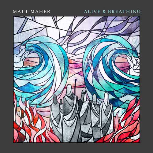 Matt Maher Alive & Breathing