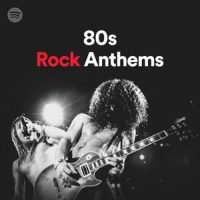 80s Rock Anthems (Playlist)