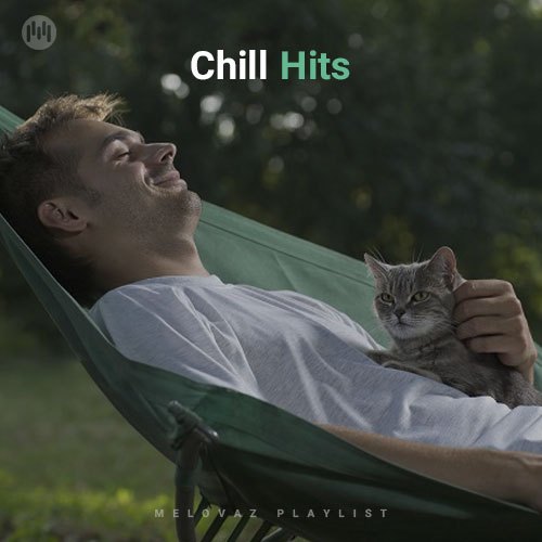 Chill Hits (Playlist By MELOVAZ.NET)