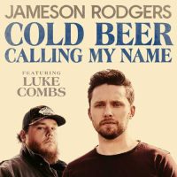 Jameson Rodgers, Luke Combs Cold Beer Calling My Name