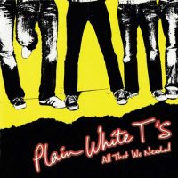 Plain White T's All That We Needed