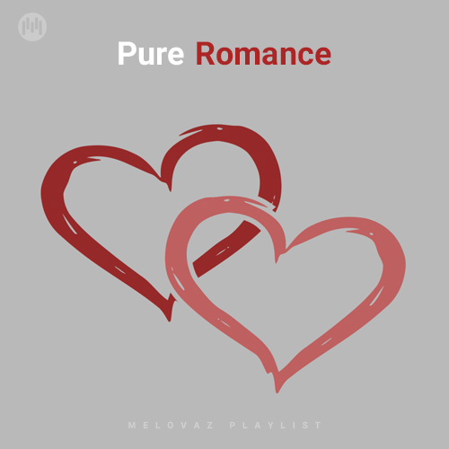 Pure Romance (Playlist By MELOVAZ.NET)