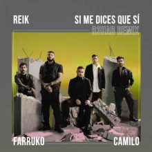 Reik, Farruko, R3HAB, Camilo Si Me Dices Que Sí
