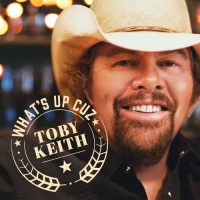 Toby Keith What's up Cuz