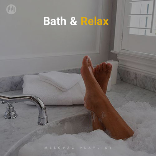 Bath & Relax (Playlist By MELOVAZ.NET)