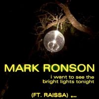 Mark Ronson, Raïssa I Want to See the Bright Lights Tonight