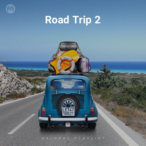 Road Trip 2 (Playlist By MELOVAZ.NET)
