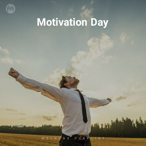Motivation Day (Playlist By MELOVAZ.NET)