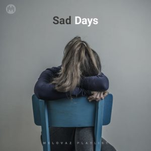 Sad Days (Playlist By MELOVAZ.NET)