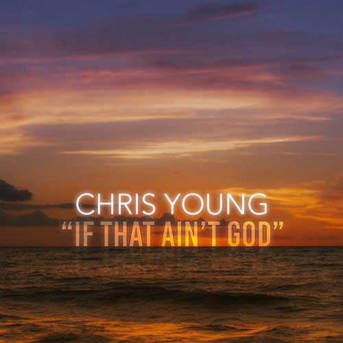 Chris Young If That Ain't God