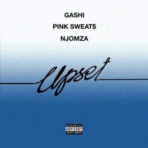 GASHI, Pink Sweat$, Njomza Upset