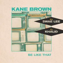 Kane Brown, Swae Lee, Khalid Be Like That